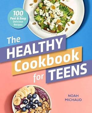 Image du vendeur pour Healthy Cookbook for Teens : 100 Fast & Easy Delicious Recipes mis en vente par GreatBookPrices