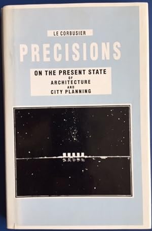 Seller image for PRECISIONS ON THE PRESENT STATE OF ARCHITECTURE AND CITY PLANNING, with an American Prologue [and] a Brazilian Corollary, followed by the Temperature of Paris and the Atmosphere of Moscow. Trans. by Schreiber Aujame. for sale by H.L. Mendelsohn, Fine European Books