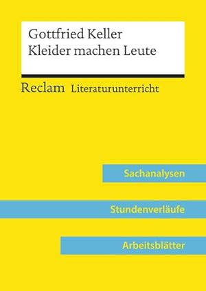 Seller image for Gottfried Keller: Kleider machen Leute (Lehrerband) : Reclam Literaturunterricht: Sachanalysen, Stundenverlufe, Arbeitsbltter for sale by AHA-BUCH GmbH