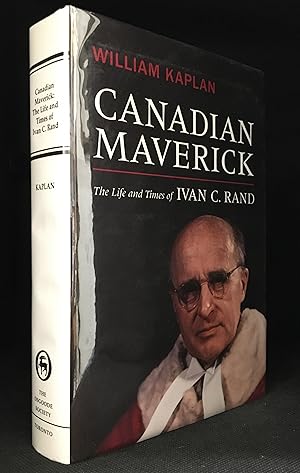 Canadian Maverick; The Life and Times of Ivan C. Rand (Publisher series: Osgoode Society for Cana...