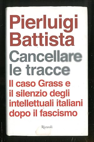 Bild des Verkufers fr Cancellare le tracce - Il caso Grass e il silenzio degli intellettuali italiani dopo il fascismo zum Verkauf von Sergio Trippini