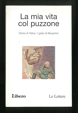 Bild des Verkufers fr La mia vita col puzzone - Diario di Tobia, il gatto di Mussolini zum Verkauf von Sergio Trippini