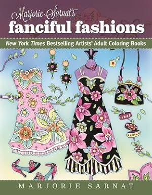 Seller image for Marjorie Sarnat's Fanciful Fashions: New York Times Bestselling Artists' Adult Coloring Books (Paperback or Softback) for sale by BargainBookStores