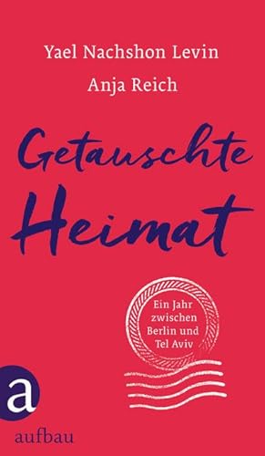 Image du vendeur pour Getauschte Heimat : Ein Jahr zwischen Berlin und Tel Aviv mis en vente par AHA-BUCH GmbH