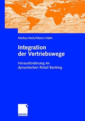 Bild des Verkufers fr Integration der Vertriebswege : Herausforderung im dynamischen Retail Banking zum Verkauf von AHA-BUCH GmbH
