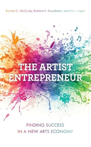 Seller image for Artist Entrepreneur : Finding Success in a New Arts Economy for sale by GreatBookPrices