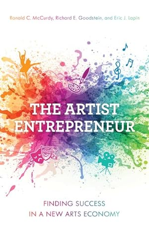 Seller image for Artist Entrepreneur : Finding Success in a New Arts Economy for sale by GreatBookPrices