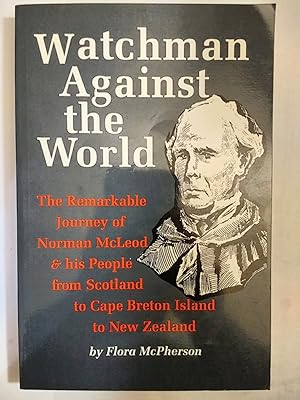 Immagine del venditore per Watchman Against the World: The Remarkable Journey of Norman McLeod & His People from Scotland to Cape Breton Island to New Zealand venduto da Early Republic Books