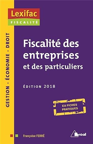 fiscalité des entreprises et des particuliers ; en fiches pratiques (édition 2018)