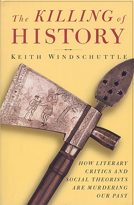 Seller image for The Killing of History: How Literary Critics and Social Theorists Are Murdering Our Past (Paperback or Softback) for sale by BargainBookStores