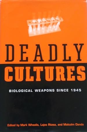 Deadly Cultures: Biological Weapons Since 1945.