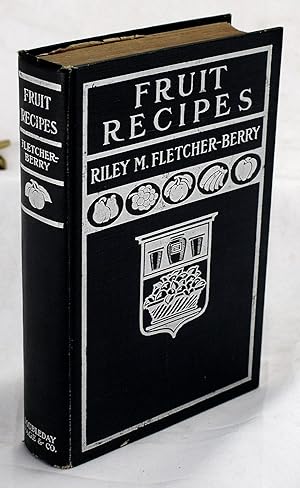 Fruit recipes;: A manual of the food value of fruits and nine hundred different ways of using them,