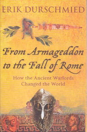 From Armageddon to the Fall of Rome: How the Myth Makers Changed the World