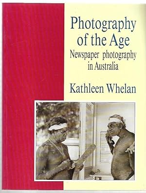 Seller image for Photography of the Age : Newspaper photography in Australia. for sale by City Basement Books