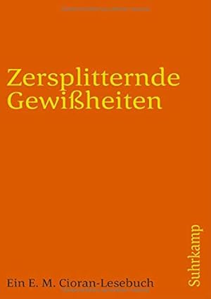 Bild des Verkufers fr Zersplitternde Gewiheiten: Ein E. M. Cioran-Lesebuch (suhrkamp taschenbuch) zum Verkauf von NEPO UG