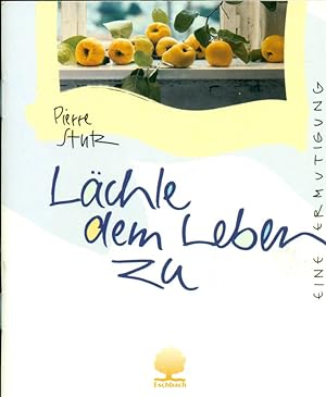 Seller image for Lchle dem Leben zu. Eine Ermutigung. Im Format vernderte, inhaltlich identische Ausgabe des gleichnamigen Geschenkheftes. for sale by Online-Buchversand  Die Eule