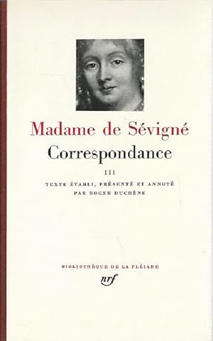 Madame de Sévigné. Correspondance III. (Septembre 1680 - Avril 1696). Texte Établi, Présenté et A...