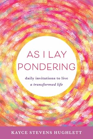 Seller image for As I Lay Pondering : Daily Invitations to Live a Transformed Life for sale by GreatBookPrices