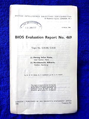 Image du vendeur pour BIOS Evaluation Report No. 469. Target No. C-21/230, C-21/35 (A) Herzog Julius Hutte, Near Goslar, Harz (B) Norddeutsche Affinerie, Veddel, Hamburg. PURE ANTIMONY. 13 March 1946. British Intelligence Objectives Sub-Committee. mis en vente par Tony Hutchinson