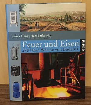 Feuer und Eisen : 275 Jahre Wärme von Buderus.
