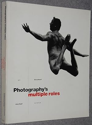 Imagen del vendedor de Photography's Multiple Roles : art, document, market, science a la venta por Springhead Books