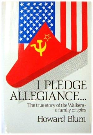 Seller image for I Pledge Allegiance. - The True Story of the Walkers: An American Spy Family for sale by PsychoBabel & Skoob Books