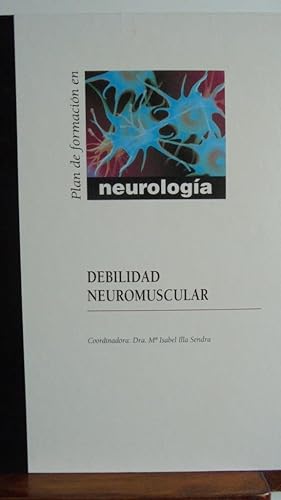 Seller image for DEBILIDAD NEUROMUSCULAR. (Plan de formacin en Neurologa) for sale by LIBRERA ROBESPIERRE