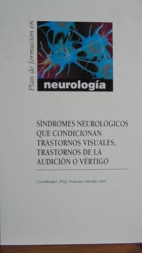 Seller image for SNDROMES NEUROLGICOS QUE CONDICIONAN TRASTORNOS VISUALES, TRASTORNOS DE LA AUDICIN O VRTIGO. (Plan de formacin en Neurologa) for sale by LIBRERA ROBESPIERRE