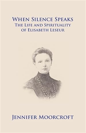 Seller image for When Silence Speaks. The Life and Spirituality of Elisabeth Leseur for sale by GreatBookPrices