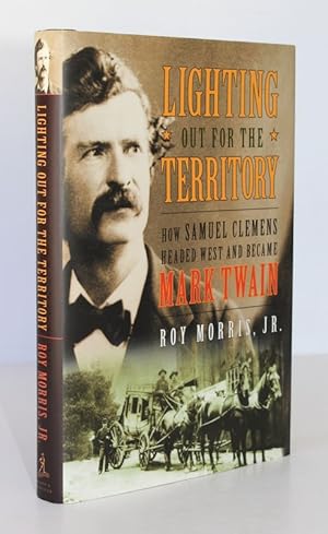 Imagen del vendedor de LIGHTING OUT FOR THE TERRITORY. How Samuel Clemens Headed West and Became Mark Twain a la venta por A&F.McIlreavy.Buderim Rare Books