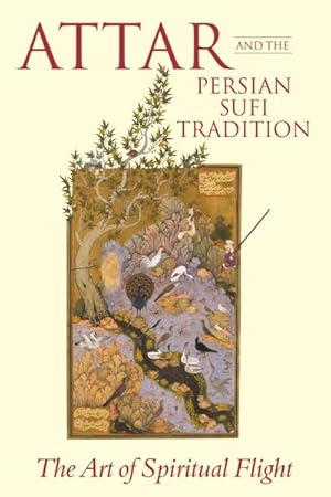 Imagen del vendedor de Attar and the Persian Sufi Tradition : The Art of Spiritual Flight a la venta por GreatBookPrices