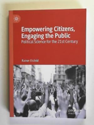 Image du vendeur pour Empowering citizens, engaging the public: political science for the 21st Century mis en vente par Cotswold Internet Books