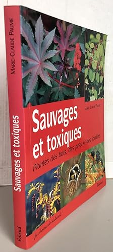 Sauvages et toxiques : Plantes des bois, des prés et des jardins