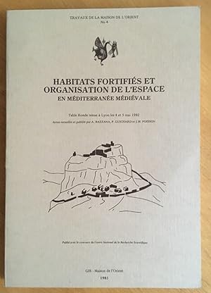Habitats fortifiés et organisation de l'espace en Méditerranée médiévale.(Table ronde, Lyon, 4-5 ...