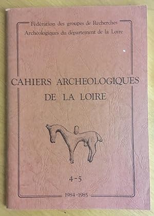 Cahiers archéologiques de la Loire. 4-5. Fédération des groupes de recherches archéologiques du d...