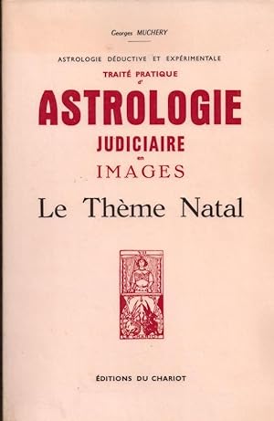 Traité pratique d'astrologie judiciaire en images : le thème natal