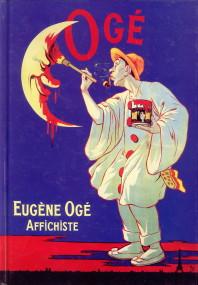 Eugène Ogé. Affichiste 1861 - 1936