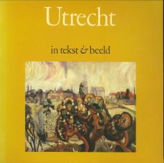 Seller image for Utrecht in tekst & beeld for sale by Antiquariaat Parnassos vof