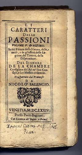 Imagen del vendedor de Li Caratteri delle Passioni, del Signore De La Chambre. Trasportato dal francese da Nicolo Salengio. Volume V e ultimo (de cinque). In cui si tratta della Natura, delle cause, e de gl'effetti delle lagrime, del timore, della disperatione. a la venta por Hesperia Libros