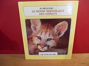 JE DECOUVRE LE MONDE MERVEILLEUX DES ANIMAUX: 21 LE COUGUAR,LES AIGLES