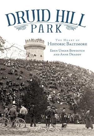Seller image for Druid Hill Park : The Heart of Historic Baltimore for sale by GreatBookPrices