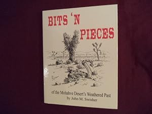 Seller image for Bits 'N Pieces of the Mohahve Desert's Weathered Past. Signed by the author. Mohave. for sale by BookMine