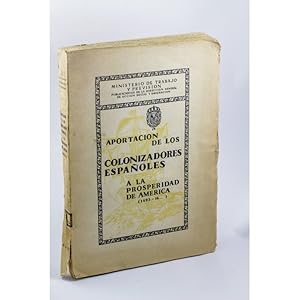 Seller image for APORTACIN DE LOS COLONIZADORES ESPAOLES A LA PROSPERIDAD DE AMRICA (1493 -16.) for sale by Librera Salamb