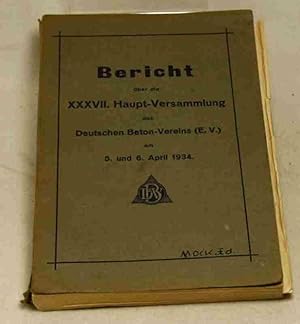 Bericht über die XXXVII. [37.] Haupt-Versammlung des Deutschen Beton-Vereins am 5. und 6. April 1...