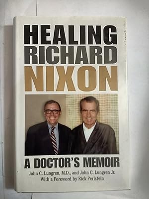 Imagen del vendedor de Healing Richard Nixon: A Doctor's Memoir a la venta por Early Republic Books