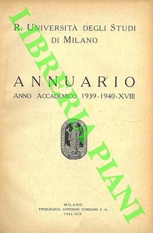 Regia Università degli Studi di Milano. Annuario Anno Accademico da 1937/38 a 1939-1940 - XVI/XVIII.