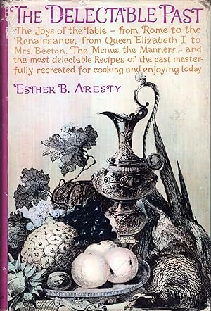 Bild des Verkufers fr The Delectable Past - the joys of the table from Rome to the Renaissance, from Elizabeth I to Mrs Beeton. zum Verkauf von Pendleburys - the bookshop in the hills