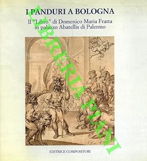 Immagine del venditore per I Panduri a Bologna. Il "Libro" di Domenico Maria Fratta in palazzo Abatellis di Palermo. venduto da Libreria Piani