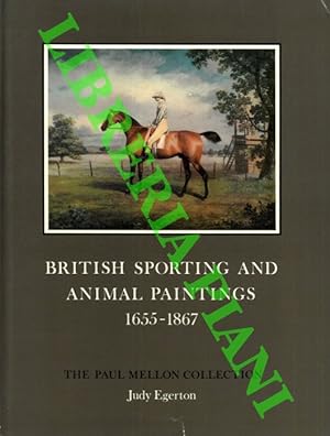 British sporting and animal paintings 1655 - 1867. The Paul Mellon Collection.