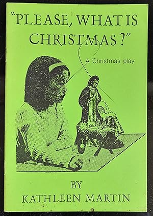 Please, What is Christmas?: A Christmas Play